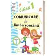 Comunicare in limba romana. Clasa I. Partea I - (I)
