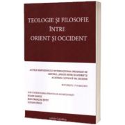 Teologie si filosofie intre Orient si Occident