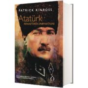 Ataturk. Renasterea unei natiuni