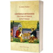 Cantarile Ortodoxiei – Talcuiri liturgice si pastorale