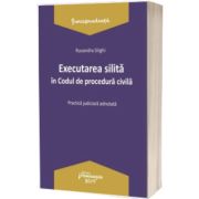 Executarea silita in Codul de procedura civila. Practica judiciara adnotata