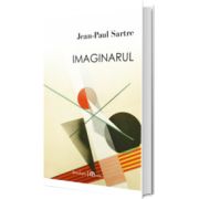 Imaginarul. O psihologie fenomenologica a imaginatiei