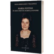 Maria Fotino in Documente Scrise si Sonore