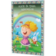 Alice in tara Minunilor. Poveste ilustrata