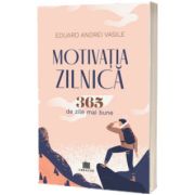 Motivatia zilnica. 365 de zile mai bune