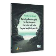 Rolul psihoterapiei in diminuarea riscului suicidar la pacientii depresivi