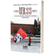 URSS (1922-1991). Un secol de la constituire, trei decenii de la destramare. Perceptii actuale