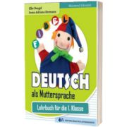 Comunicare in limba materna germana, clasa I. Deutsch als Muttersprache, Lehrbuch fur die 1. Klasse