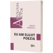 Eu am slujit poezia