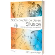 Ghid complet de desen. Siluete. Curs practic pentru incepatori