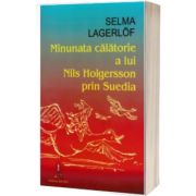 Minunata calatorie a lui Nils Holgersson prin Suedia (Lagerlof, Selma)