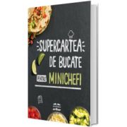 Supercartea de bucate pentru minichefi