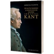 20 de intrebari si raspunsuri despre Immanuel Kant