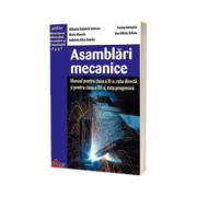 Asamblari mecanice. Manual pentru clasa a XI-a, ruta directa si pentru clasa a XII-a, ruta progresiva