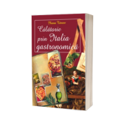 Calatorie prin Italia gastronomica