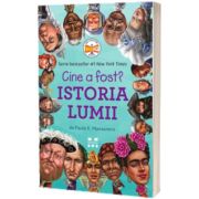 Cine a fost? Istoria lumii