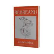 Liviu Rebreanu, Ciuleandra - Editia I