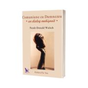 Comuniune cu Dumnezeu - Un dialog neobijnuit (Neale Donald Walsch)