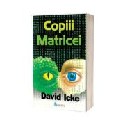 Copiii Matricei - David Icke