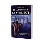 De la impotenta la virilitate - Informatii esentiale despre sexualitatea masculina