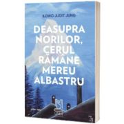 Deasupra norilor, cerul ramane mereu albastru