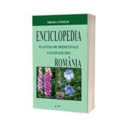 Enciclopedia plantelor medicinale cultivate din Romania