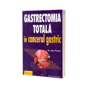 Gastrectomia totala in cancerul gastric (Ioan Timaru)