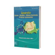 Geografie clasa a XII-a. Europa si Romania in Uniunea Europeana: probleme fundamentale - George Erdeli si Nicolae Ilinca