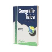 Geografie fizica manual pentru clasa a IX-a - Octavian Mandrut