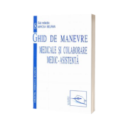 Ghid de Manevre Medicale si Colaborare Medic-Asistenta (Volumul 8)