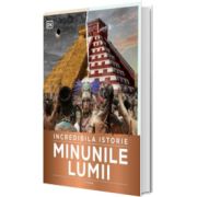 Incredibila istorie. Minunile lumii