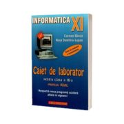 INFORMATICA. Caiet de laborator pentru clasa a XI-a (Profil real)