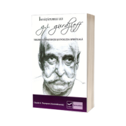 Invataturile lui G. I. Gurdjieff. Trezirea constiintei si evolutia spirituala