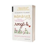 Mananca, roaga-te, iubeste - Elizabeth Gilbert