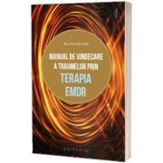 Manual de vindecare a traumelor prin terapia EMDR