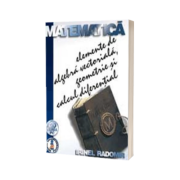 Matematica - Elemente de algebra vectoriala, geometrie si calcul diferential