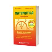 Matematica. Exercitii si probleme, pentru clasa a XI-a (Elemente de algebra liniara, elemente de analiza matematica)