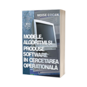 Modele, algoritmi si produse software în cercetarea operationalã