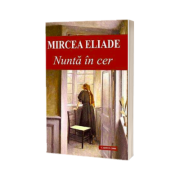 Nunta in cer. Contine fisa, bibliografica si referinte critice, Mircea Eliade, Cartex