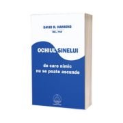 David R. Hawkins MD, Ph. D. - Ochiul Sinelui, de care nimic nu se poate ascunde