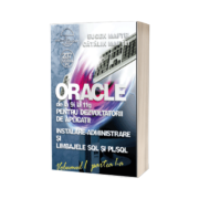 ORACLE de la 9i la 11g pentru dezvoltatorii de aplicatii - Volumul 1 (part. 1+2) - Manual complet