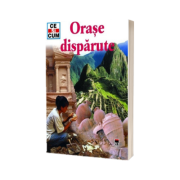 Orase disparute - Ce si cum