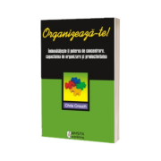 Organizeaza-te! Imbunatateste-ti puterea de concentrare, capacitatea de organizare si productivitatea