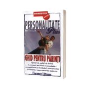 Personalitate Plus. Ghid pentru parinti