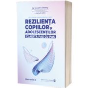 Rezilienta copiilor si adolescentilor, cladita pas cu pas. Sa le daruim copiilor radacini si aripi