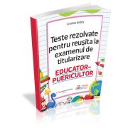 Teste rezolvate pentru reusita la titularizare EDUCATOR-PUERICULTOR