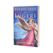 Vindecarea cu îngeri: Cum pot îngerii să vă ajute în fiecare domeniu al vieţii