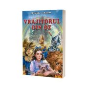 Vrajitorul din Oz - Lyman Frank Baum (Traducere Mihaela Istrati)