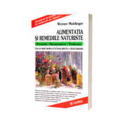 Werner Meidinger, Alimentatia si Remediile Naturiste. Prevenire. Recuoastere. Vindecare