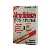 Afrodiziace 100% naturale. Retete si meniuri complete